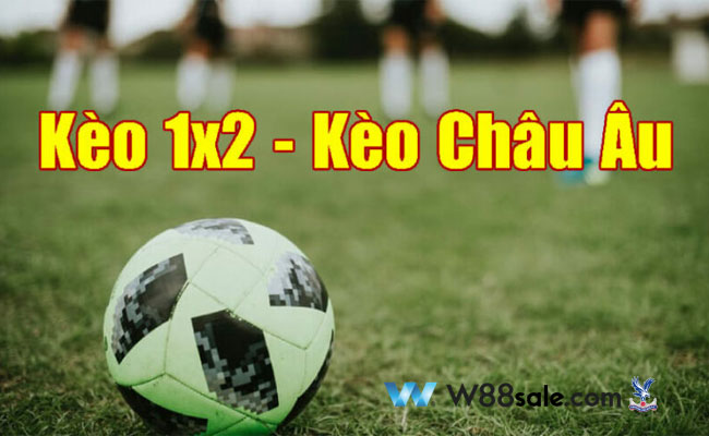 Kèo 1x2 - kèo châu âu